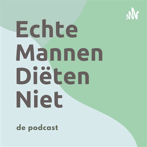 echte mannen maken meiden|Echte mannen aan het woord Podcast